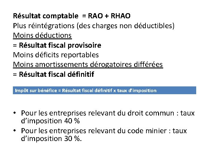 Résultat comptable = RAO + RHAO Plus réintégrations (des charges non déductibles) Moins déductions