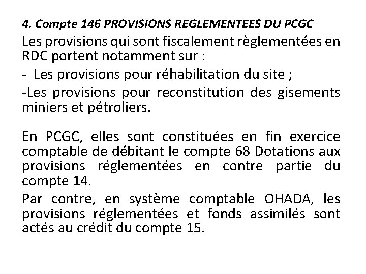 4. Compte 146 PROVISIONS REGLEMENTEES DU PCGC Les provisions qui sont fiscalement règlementées en
