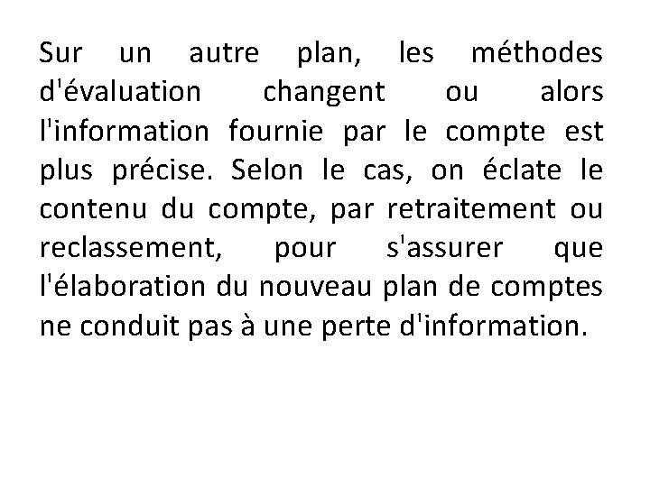 Sur un autre plan, les méthodes d'évaluation changent ou alors l'information fournie par le