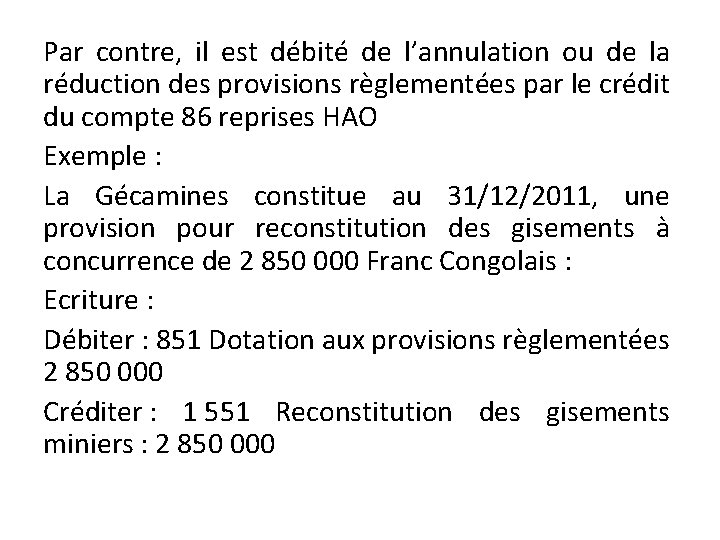 Par contre, il est débité de l’annulation ou de la réduction des provisions règlementées