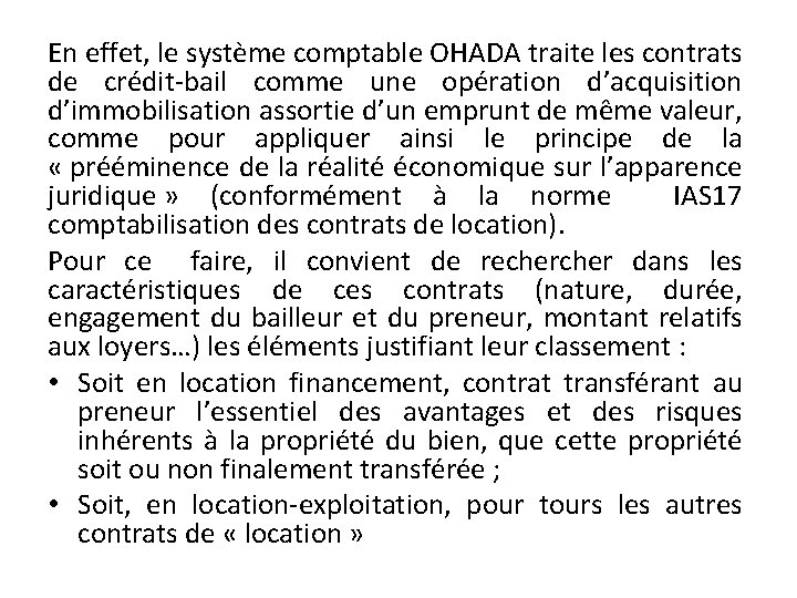 En effet, le système comptable OHADA traite les contrats de crédit-bail comme une opération