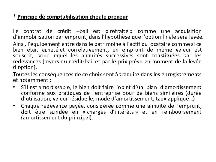 * Principe de comptabilisation chez le preneur Le contrat de crédit –bail est «