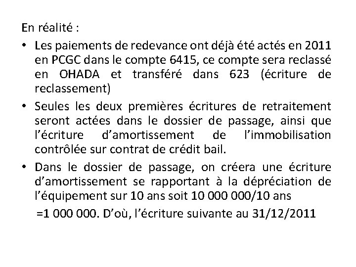 En réalité : • Les paiements de redevance ont déjà été actés en 2011