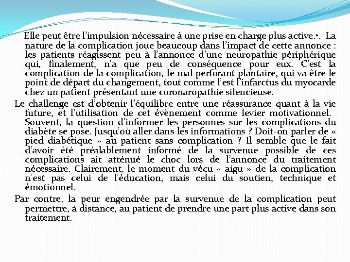 Elle peut être l’impulsion nécessaire à une prise en charge plus active. • .