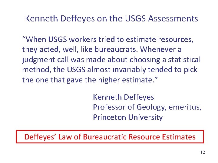 Kenneth Deffeyes on the USGS Assessments “When USGS workers tried to estimate resources, they