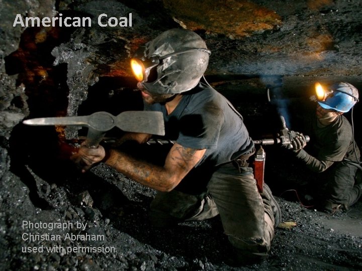 American Coal Photograph by Christian Abraham used with permission 19 