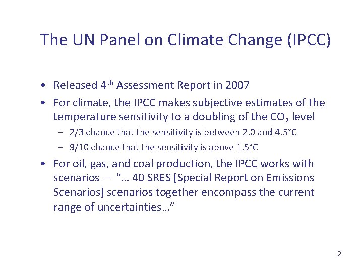 The UN Panel on Climate Change (IPCC) • Released 4 th Assessment Report in