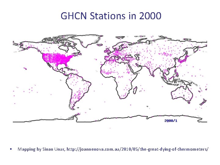 GHCN Stations in 2000 • Mapping by Sinan Unur, http: //joannenova. com. au/2010/05/the-great-dying-of-thermometers/ 