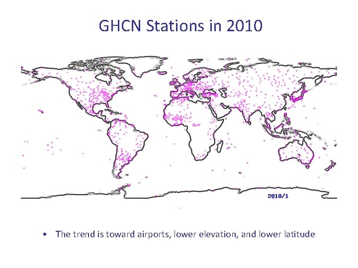 GHCN Stations in 2010 • The trend is toward airports, lower elevation, and lower