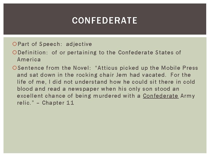 CONFEDERATE Part of Speech: adjective Definition: of or pertaining to the Confederate States of