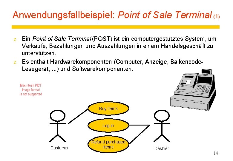 Anwendungsfallbeispiel: Point of Sale Terminal (1) z Ein Point of Sale Terminal (POST) ist