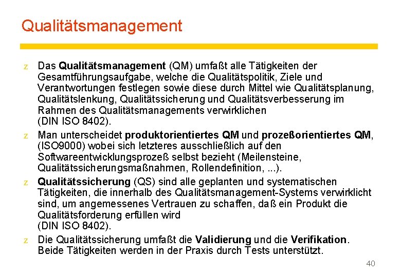 Qualitätsmanagement z Das Qualitätsmanagement (QM) umfaßt alle Tätigkeiten der Gesamtführungsaufgabe, welche die Qualitätspolitik, Ziele