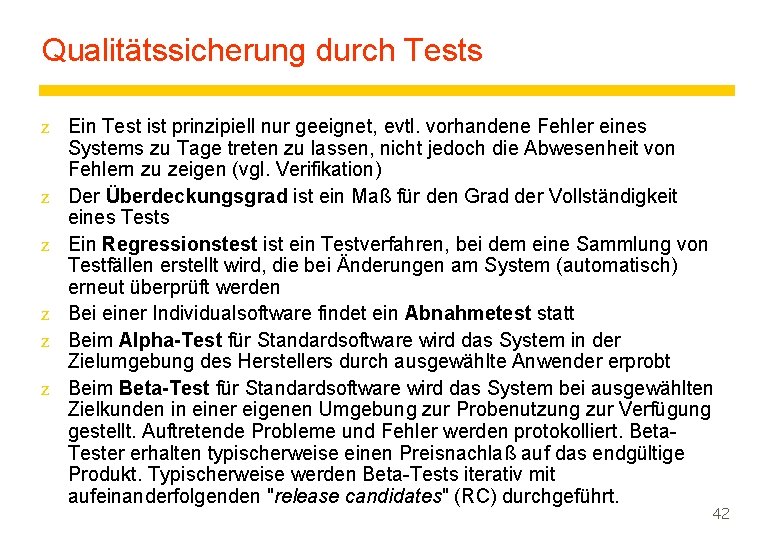 Qualitätssicherung durch Tests z Ein Test ist prinzipiell nur geeignet, evtl. vorhandene Fehler eines
