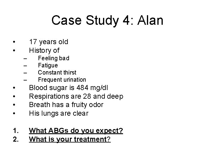 Case Study 4: Alan • • 17 years old History of – – Feeling