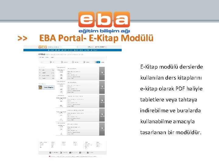 >> EBA Portal- E-Kitap Modülü E-Kitap modülü derslerde kullanılan ders kitaplarını e-kitap olarak PDF