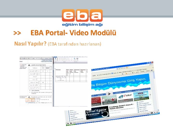 >> EBA Portal- Video Modülü Nasıl Yapılır? (EBA tarafından hazırlanan) 