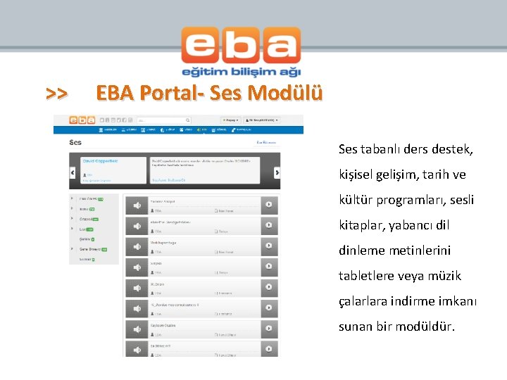 >> EBA Portal- Ses Modülü Ses tabanlı ders destek, kişisel gelişim, tarih ve kültür