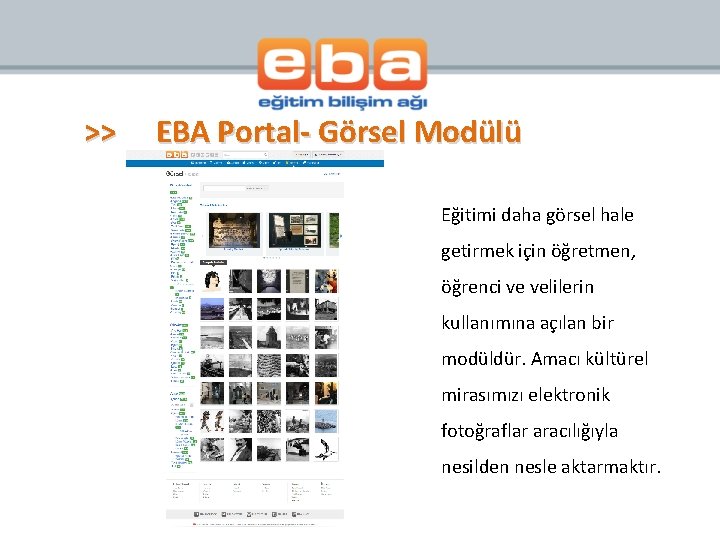>> EBA Portal- Görsel Modülü Eğitimi daha görsel hale getirmek için öğretmen, öğrenci ve