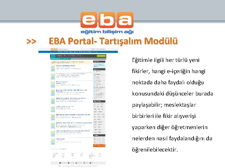>> EBA Portal- Tartışalım Modülü Eğitimle ilgili her türlü yeni fikirler, hangi e-içeriğin hangi