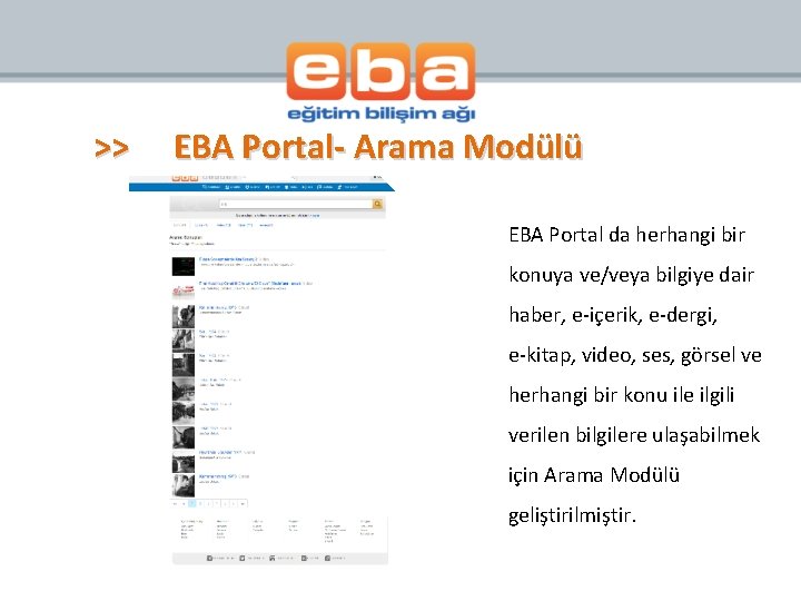 >> EBA Portal- Arama Modülü EBA Portal da herhangi bir konuya ve/veya bilgiye dair