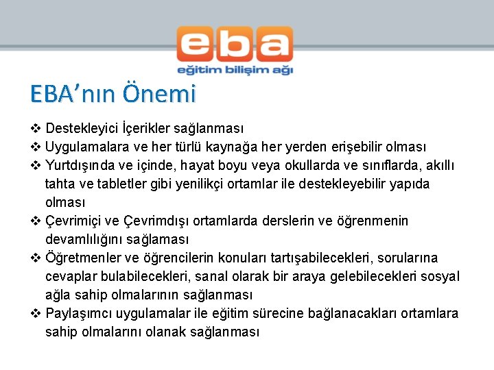 EBA’nın Önemi v Destekleyici İçerikler sağlanması v Uygulamalara ve her türlü kaynağa her yerden