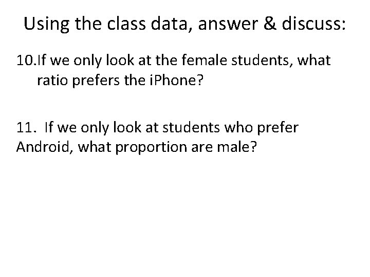 Using the class data, answer & discuss: 10. If we only look at the Using the class data, answer & discuss: 10. If we only look at the