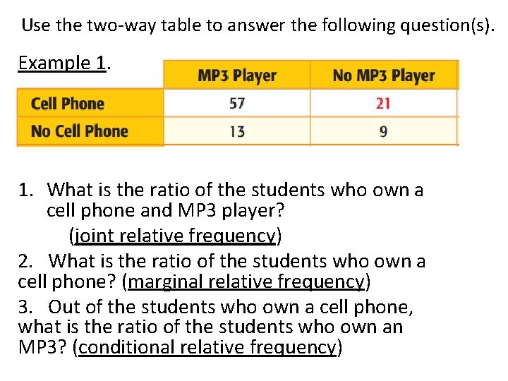 Use the two-way table to answer the following question(s). Example 1. What is the Use the two-way table to answer the following question(s). Example 1. What is the