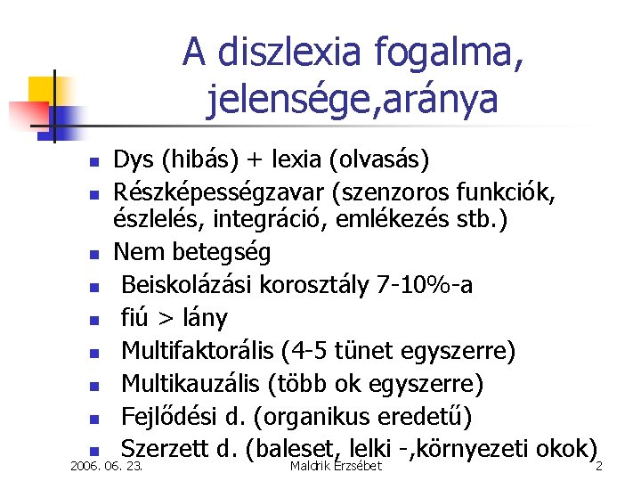 A diszlexia fogalma, jelensége, aránya n n n n n Dys (hibás) + lexia