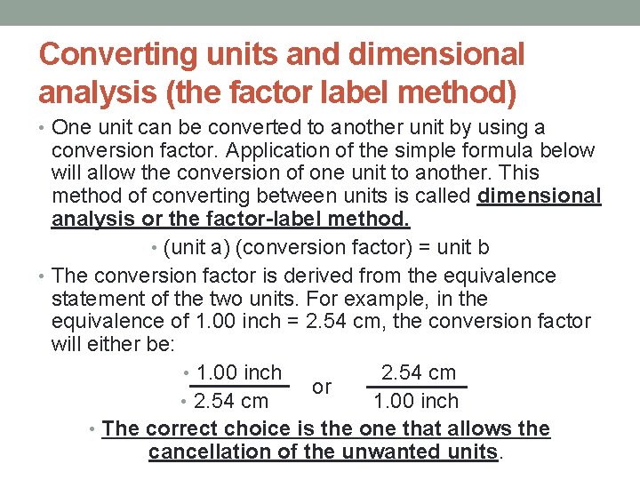 Converting units and dimensional analysis (the factor label method) • One unit can be