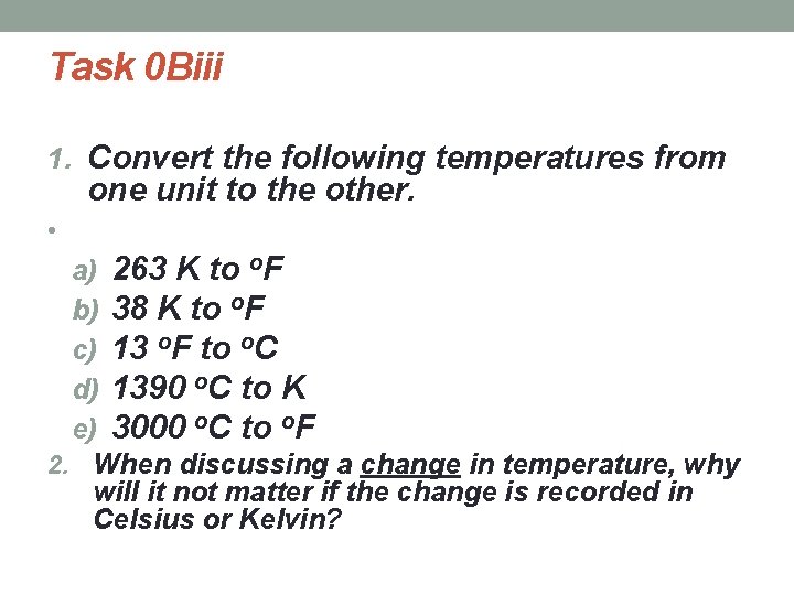 Task 0 Biii 1. Convert the following temperatures from one unit to the other.