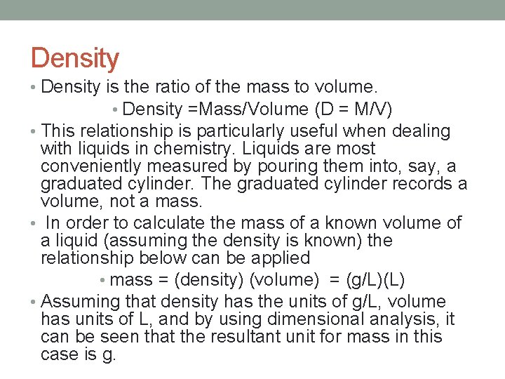 Density • Density is the ratio of the mass to volume. • Density =Mass/Volume