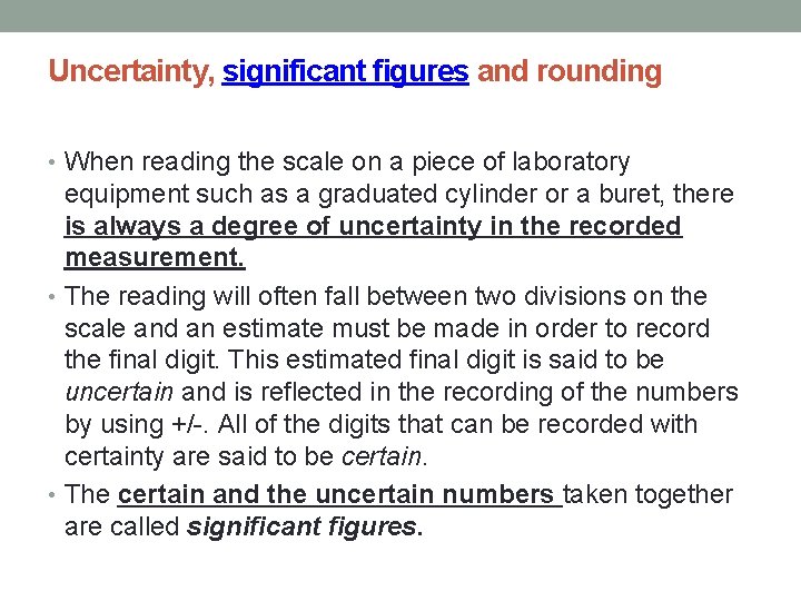 Uncertainty, significant figures and rounding • When reading the scale on a piece of
