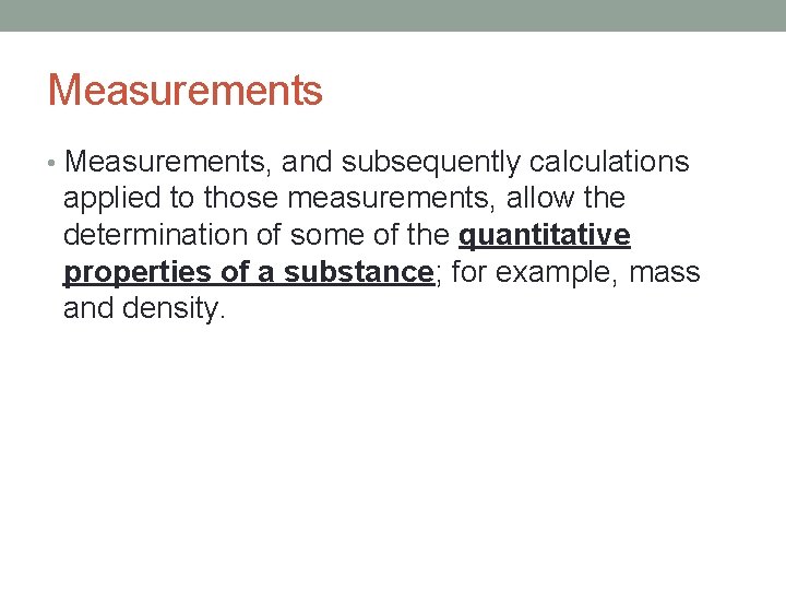 Measurements • Measurements, and subsequently calculations applied to those measurements, allow the determination of