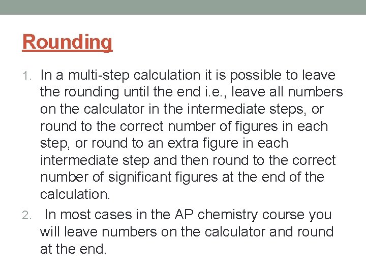 Rounding 1. In a multi-step calculation it is possible to leave the rounding until