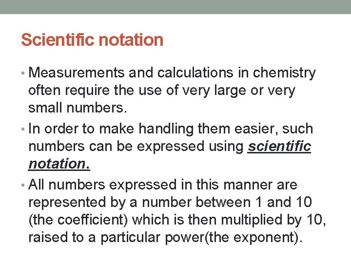 Scientific notation • Measurements and calculations in chemistry often require the use of very