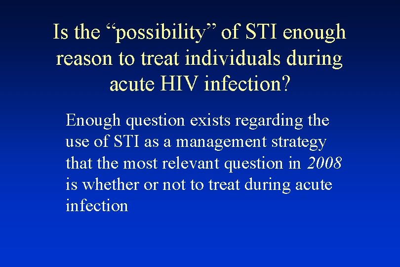 Is the “possibility” of STI enough reason to treat individuals during acute HIV infection?