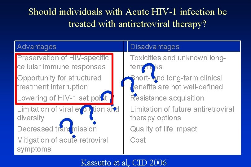 Should individuals with Acute HIV-1 infection be treated with antiretroviral therapy? Advantages Preservation of