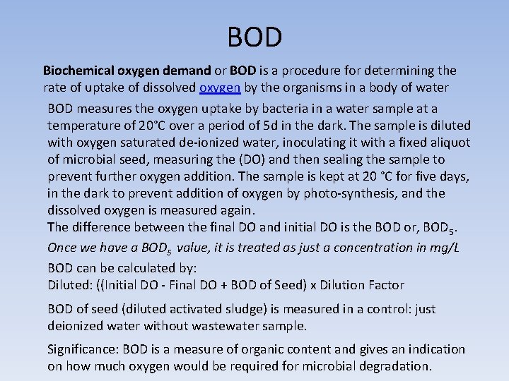 BOD Biochemical oxygen demand or BOD is a procedure for determining the rate of