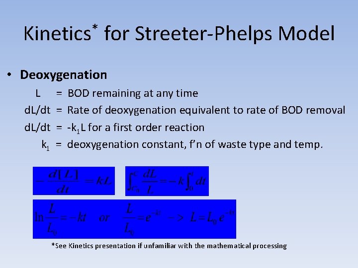 Kinetics* for Streeter-Phelps Model • Deoxygenation L = BOD remaining at any time d.