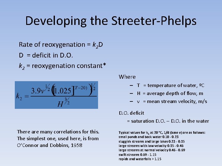Developing the Streeter-Phelps Rate of reoxygenation = k 2 D D = deficit in