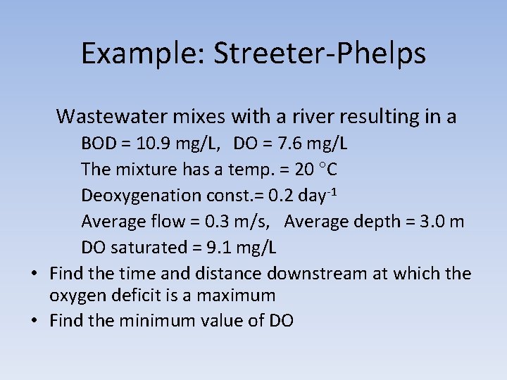 Example: Streeter-Phelps Wastewater mixes with a river resulting in a BOD = 10. 9