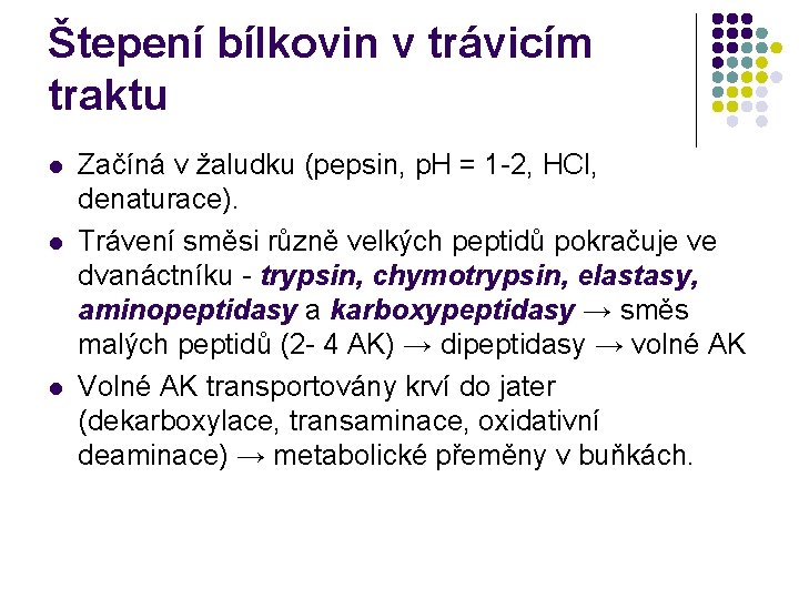 Štepení bílkovin v trávicím traktu l l l Začíná v žaludku (pepsin, p. H