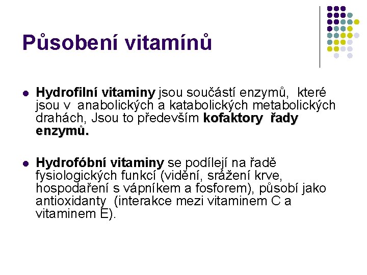 Působení vitamínů l Hydrofilní vitaminy jsou součástí enzymů, které jsou v anabolických a katabolických