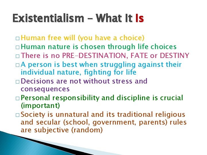 Existentialism – What It Is � Human free will (you have a choice) �