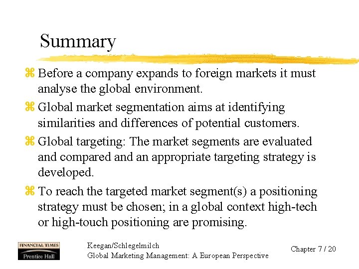 Summary z Before a company expands to foreign markets it must analyse the global