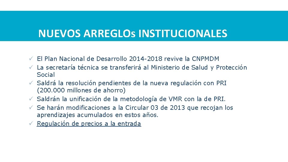 NUEVOS ARREGLOs INSTITUCIONALES ü El Plan Nacional de Desarrollo 2014 -2018 revive la CNPMDM
