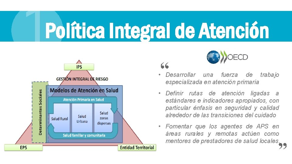 1 Política Integral de Atención • Desarrollar una fuerza de trabajo especializada en atención