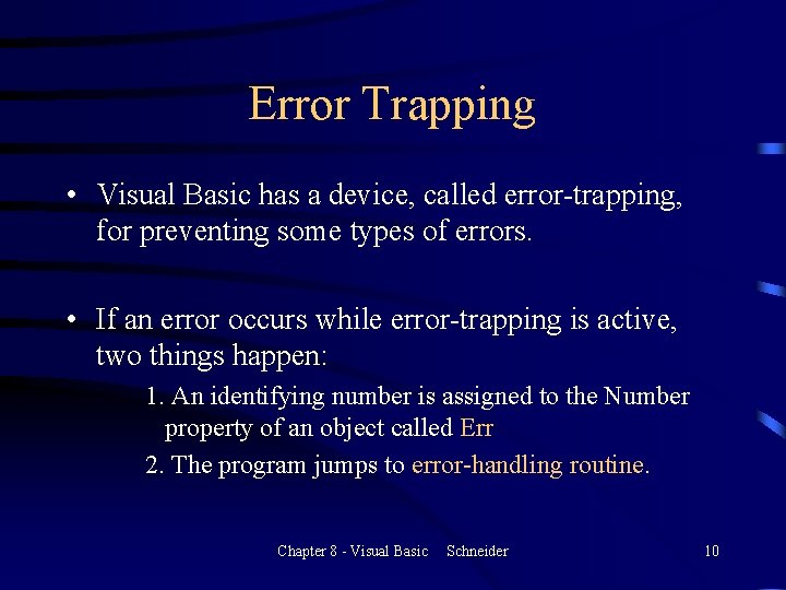 Error Trapping • Visual Basic has a device, called error-trapping, for preventing some types Error Trapping • Visual Basic has a device, called error-trapping, for preventing some types