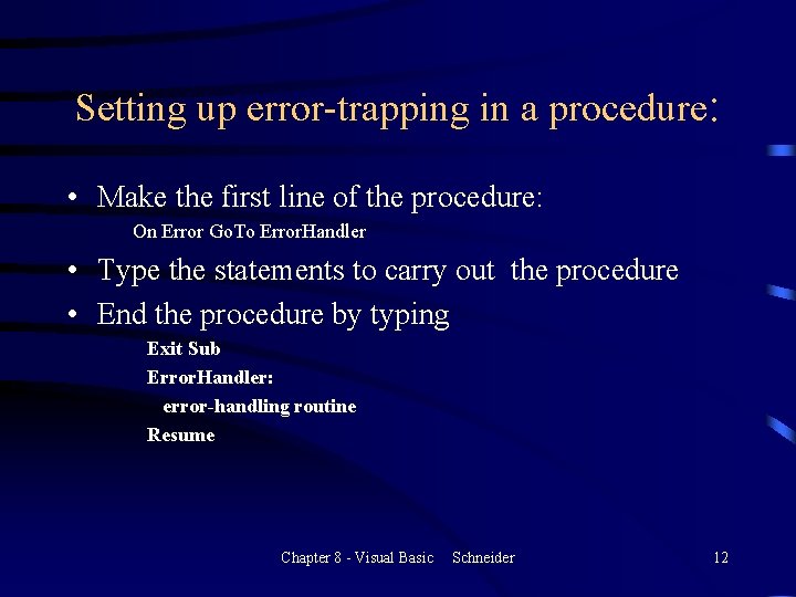 Setting up error-trapping in a procedure: • Make the first line of the procedure: