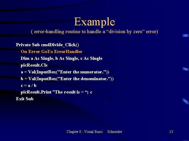 Example ( error-handling routine to handle a “division by zero” error) Private Sub cmd.